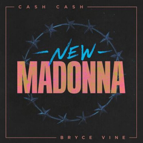 Cash Cash & Bryce Vine  New Madonna (Extended Mix) [2024]