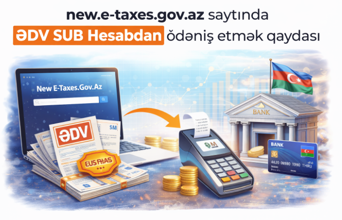 new.e-taxes.gov.az saytında ƏDV SUB hesabdan ödəniş etmək qaydası